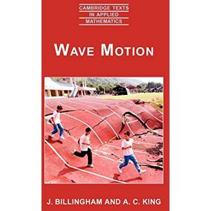 Billingham, J. Wave Motion (Cambridge Texts in Applied Mathematics) Billingham, J. Wave Motion (Cambridge Texts in Applied Mathematics)