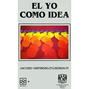 Grinberg Zylberbaum, Dr. Jacobo El Yo como Idea Grinberg Zylberbaum, Dr. Jacobo El Yo como Idea