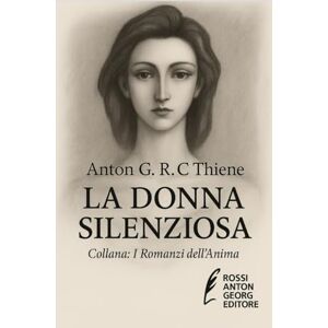 R. C. Thiene, Anton G. La donna silenziosa R. C. Thiene, Anton G. La donna silenziosa