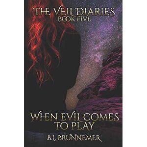 Brunnemer, B.L. When Evil Comes To Play (The Veil Diaries) Brunnemer, B.L. When Evil Comes To Play (The Veil Diaries)