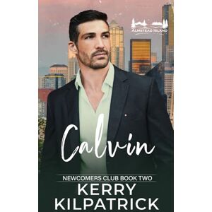 Kilpatrick, Kerry Calvin: An M/M Daddy Romance (Almstead Island: Newcomer's Club) Kilpatrick, Kerry Calvin: An M/M Daddy Romance (Almstead Island: Newcomer's Club)