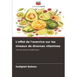 Babaee, Sedigheh L'effet de l'exercice sur les niveaux de diverses vitamines: chez les patients diabétiques Babaee, Sedigheh L'effet de l'exercice sur les niveaux de diverses vitamines: chez les patients diabétiques