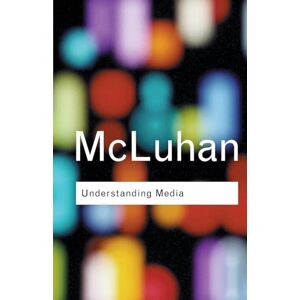 Marshall Understanding Media: (Routledge Classics): The Extension of Man Marshall Understanding Media: (Routledge Classics): The Extension of Man