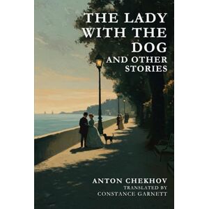 CHEKHOV, ANTON THE LADY WITH THE DOG AND OTHER STORIES CHEKHOV, ANTON THE LADY WITH THE DOG AND OTHER STORIES
