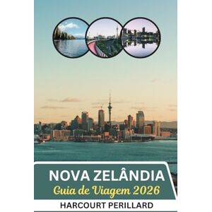 Perillard, Harcourt Guia de viagem da Nova Zelândia 2026: Navegue pela Nova Zelândia 2026: dicas inteligentes, paisagens deslumbrantes, aventuras ao ar livre e tudo o que você precisa em um guia compacto Perillard, Harcourt Guia de viagem da Nova Zelândia 2026: Navegue pela Nova Zelândia 2026: dicas inteligentes, paisagens deslumbrantes, aventuras ao ar livre e tudo o que você precisa em um guia compacto