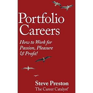 Preston, Steve Portfolio Careers: How to Work for Passion, Pleasure & Profit! Preston, Steve Portfolio Careers: How to Work for Passion, Pleasure & Profit!