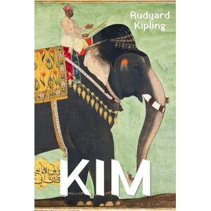 Kipling, Rudyard Kim: The 1901 Historical Fiction Espionage Classic Kipling, Rudyard Kim: The 1901 Historical Fiction Espionage Classic