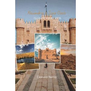 Terrio, Donald Alexandria & Siwa Oasis GUÍA DE VIAJE 2026: Explora la historia mediterránea, monumentos icónicos, experiencias locales, palmerales y manantiales naturales Terrio, Donald Alexandria & Siwa Oasis GUÍA DE VIAJE 2026: Explora la historia mediterránea, monumentos icónicos, experiencias locales, palmerales y manantiales naturales