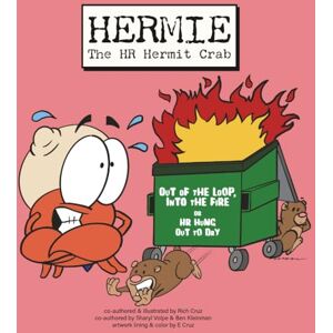 Cruz, Rich HERMIE The HR Hermit Crab, Book 2: Out of the Loop, Into the Fire or HR Hung Out to Dry Cruz, Rich HERMIE The HR Hermit Crab, Book 2: Out of the Loop, Into the Fire or HR Hung Out to Dry