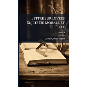 Duguet, Jacques-Joseph Lettre Sur Divers Sujets De Morale Et De Piété Duguet, Jacques-Joseph Lettre Sur Divers Sujets De Morale Et De Piété