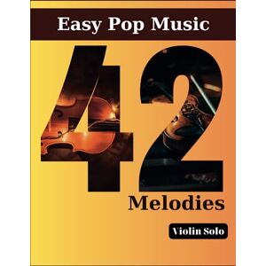 Yazbeck, Antoine Easy Violin Pop Music: 42 Melodies for Violin Solo Yazbeck, Antoine Easy Violin Pop Music: 42 Melodies for Violin Solo