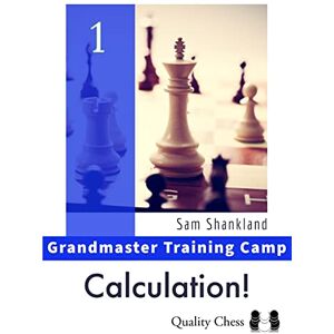 Sam Shankland Grandmaster Training Camp 1 – Calculation! (Grandmaster Repertoire Series) Sam Shankland Grandmaster Training Camp 1 – Calculation! (Grandmaster Repertoire Series)