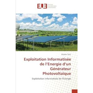 Tahri, Khadra Exploitation Informatisée de l'Energie d'un Générateur Photovoltaïque Tahri, Khadra Exploitation Informatisée de l'Energie d'un Générateur Photovoltaïque