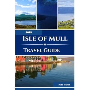 Voylin, Mira Isle of Mull Travel Guide 2025: Smart Tips for Simple Planning and Carefree Exploration Voylin, Mira Isle of Mull Travel Guide 2025: Smart Tips for Simple Planning and Carefree Exploration