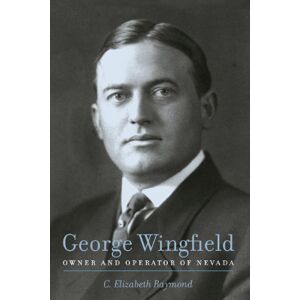 University of Nevada Press George Wingfield: Owner And Operator Of Nevada (Shepperson Series in History Humanities Book 34) University of Nevada Press George Wingfield: Owner And Operator Of Nevada (Shepperson Series in History Humanities Book 34)