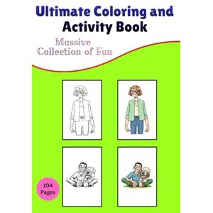 tiwari, Mr. shiva kant Ultimate Coloring and Activity Book: 104 Pages of Joy: A Massive Collection of Fun: From Cute Animals and Fantasy Scenes to Holiday Pictures, Designed ... for Creative Relaxation and Stress Relief tiwari, Mr. shiva kant Ultimate Coloring and Activity Book: 104 Pages of Joy: A Massive Collection of Fun: From Cute Animals and Fantasy Scenes to Holiday Pictures, Designed ... for Creative Relaxation and Stress Relief