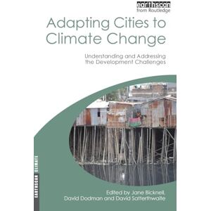 Adapting Cities to Climate Change: Understanding and Addressing the Development Challenges (Earthscan Climate) Adapting Cities to Climate Change: Understanding and Addressing the Development Challenges (Earthscan Climate)
