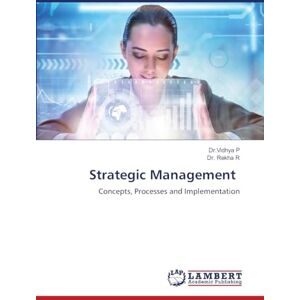 P, Dr.Vidhya Strategic Management: Concepts, Processes and Implementation P, Dr.Vidhya Strategic Management: Concepts, Processes and Implementation
