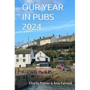 Palmer, Charlie OUR YEAR IN PUBS 2024 Palmer, Charlie OUR YEAR IN PUBS 2024