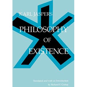 Jaspers, Karl Philosophy of Existence (Works in Continental Philosophy) Jaspers, Karl Philosophy of Existence (Works in Continental Philosophy)