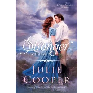 Cooper, Julie A Stronger Impulse: A Variation of Jane Austen's Pride & Prejudice (Obstinate, Headstrong Girl Series) Cooper, Julie A Stronger Impulse: A Variation of Jane Austen's Pride & Prejudice (Obstinate, Headstrong Girl Series)