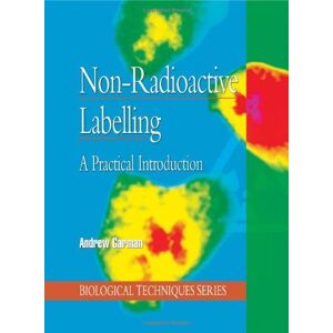 Academic Press Non-Radioactive Labelling: A Practical Introduction (Biological Techniques Series) Academic Press Non-Radioactive Labelling: A Practical Introduction (Biological Techniques Series)