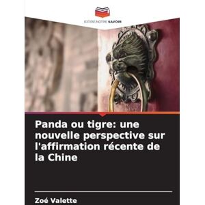 Valette, Zoé Panda ou tigre: une nouvelle perspective sur l'affirmation récente de la Chine Valette, Zoé Panda ou tigre: une nouvelle perspective sur l'affirmation récente de la Chine