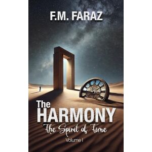Faraz, F.M. The Harmony Volume 1: The Spirit of Time Faraz, F.M. The Harmony Volume 1: The Spirit of Time