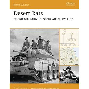 Moreman, Tim Desert Rats: British 8th Army in North Africa 1941-43: No. 28 (Battle Orders) Moreman, Tim Desert Rats: British 8th Army in North Africa 1941-43: No. 28 (Battle Orders)