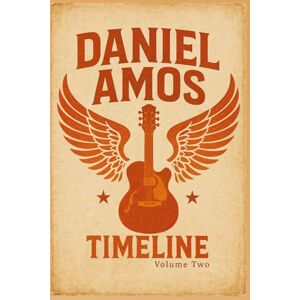 Townsend, Eric The Daniel Amos Timeline, Volume Two: (1987 2025) Townsend, Eric The Daniel Amos Timeline, Volume Two: (1987 2025)