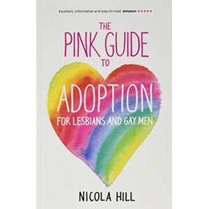 Nicola Hill The pink guide to adoption for lesbians and gay men 3rd edition Nicola Hill The pink guide to adoption for lesbians and gay men 3rd edition