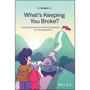 The Simple Sum What's Keeping You Broke?: An Illustrated Guide to Financial Freedom by The Simple Sum What's Keeping You Broke?: An Illustrated Guide to Financial Freedom by
