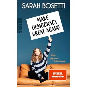 Bosetti, Sarah Make Democracy Great Again!: Worte gegen den Weltuntergang Gewinnerin Grimme-Preis 2024, Deutscher Fernsehpreis 2024 und Deutscher Kleinkunstpreis 2025 Bosetti, Sarah Make Democracy Great Again!: Worte gegen den Weltuntergang Gewinnerin Grimme-Preis 2024, Deutscher Fernsehpreis 2024 und Deutscher Kleinkunstpreis 2025