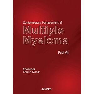 Jaypee Brothers Medical Publishers (P) Ltd. Contemporary Management of Multiple Myeloma Jaypee Brothers Medical Publishers (P) Ltd. Contemporary Management of Multiple Myeloma