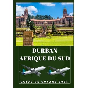 Birham, Helen DURBAN AFRIQUE DU SUD Guide de voyage 2026 Birham, Helen DURBAN AFRIQUE DU SUD Guide de voyage 2026