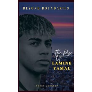Jackson Beyond Boundaries: The Rise of Lamine Yamal Jackson Beyond Boundaries: The Rise of Lamine Yamal