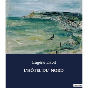 Dabit, Eugène L'Hôtel Du Nord: . Dabit, Eugène L'Hôtel Du Nord: .