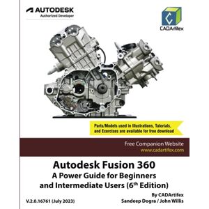 CADArtifex Autodesk Fusion 360: A Power Guide for Beginners and Intermediate Users (6th Edition) CADArtifex Autodesk Fusion 360: A Power Guide for Beginners and Intermediate Users (6th Edition)