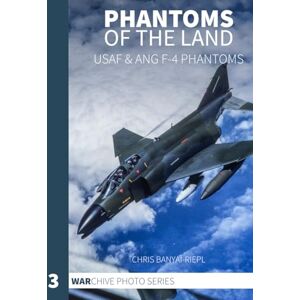 Banyai-Riepl, Chris Phantoms of the Land: USAF & ANG F-4 Phantoms (WARchive Photo Series) Banyai-Riepl, Chris Phantoms of the Land: USAF & ANG F-4 Phantoms (WARchive Photo Series)