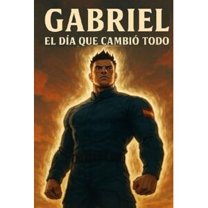 VIDAL EXPOSITO, Sr GABRIEL GABRIEL el día que cambio todo VIDAL EXPOSITO, Sr GABRIEL GABRIEL el día que cambio todo