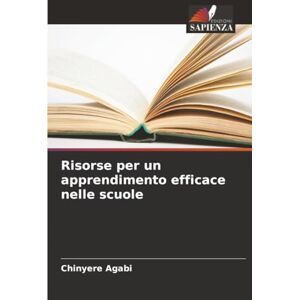 Agabi, Chinyere Risorse per un apprendimento efficace nelle scuole Agabi, Chinyere Risorse per un apprendimento efficace nelle scuole