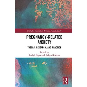 Pregnancy-Related Anxiety: Theory, Research, and Practice (Routledge Research in Women's Mental Health) Pregnancy-Related Anxiety: Theory, Research, and Practice (Routledge Research in Women's Mental Health)