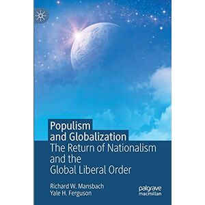 Mansbach, Richard W. Populism and Globalization: The Return of Nationalism and the Global Liberal Order Mansbach, Richard W. Populism and Globalization: The Return of Nationalism and the Global Liberal Order