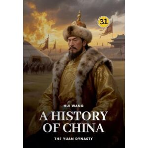 Wang, Hui The Yuan Dynasty: A History of China: 31 Wang, Hui The Yuan Dynasty: A History of China: 31