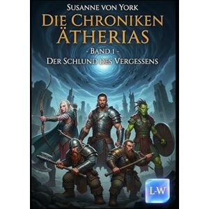 von York, Susanne Die Chronike Ätherias Der Schlund des Vergessens: Band 1 von York, Susanne Die Chronike Ätherias Der Schlund des Vergessens: Band 1