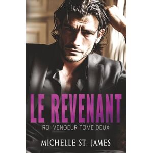 St. James, Michelle Le Revenant: An Enemies to Lovers Mafia Romance en Francais (Roi Vengeur) St. James, Michelle Le Revenant: An Enemies to Lovers Mafia Romance en Francais (Roi Vengeur)