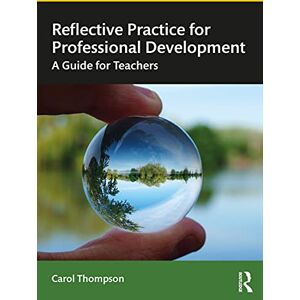 Thompson, Carol Reflective Practice for Professional Development: A Guide for Teachers Thompson, Carol Reflective Practice for Professional Development: A Guide for Teachers