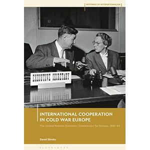 Stinsky, Daniel International Cooperation in Cold War Europe: The United Nations Economic Commission for Europe, 1947-64 (Histories of Internationalism) Stinsky, Daniel International Cooperation in Cold War Europe: The United Nations Economic Commission for Europe, 1947-64 (Histories of Internationalism)