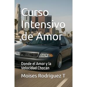 Rodriguez Curso Intensivo de Amor: Donde el Amor y la Velocidad Chocan Rodriguez Curso Intensivo de Amor: Donde el Amor y la Velocidad Chocan