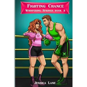 Lane, Jessica Fighting Chance: Whispering Springs Book 2 Lane, Jessica Fighting Chance: Whispering Springs Book 2